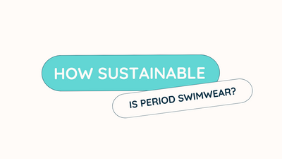 How sustainable is period swimwear?